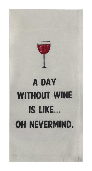 A Day Without Wine Is Like...Oh Nevermind.