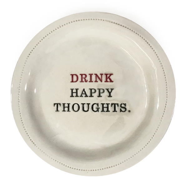 Drink Happy Thoughts.