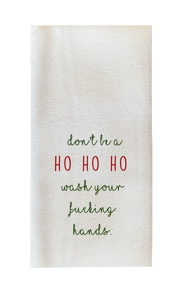 Don't Be a HO HO HO Wash Your Fucking Hands. - Disposable Guest Towels