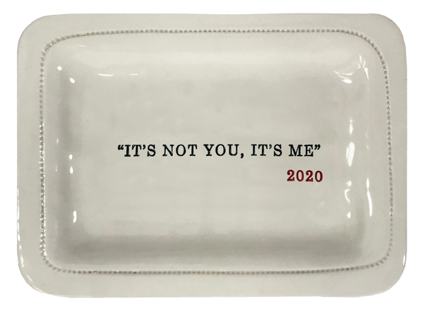 "It's Not You, It's me" 2020