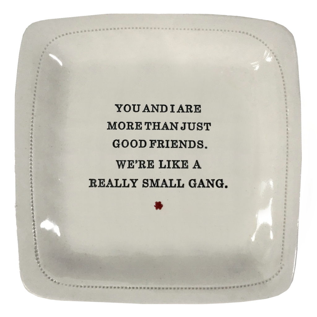 You and I Are More Than Just Good Friends.-6" x 6" Porcelain Dish