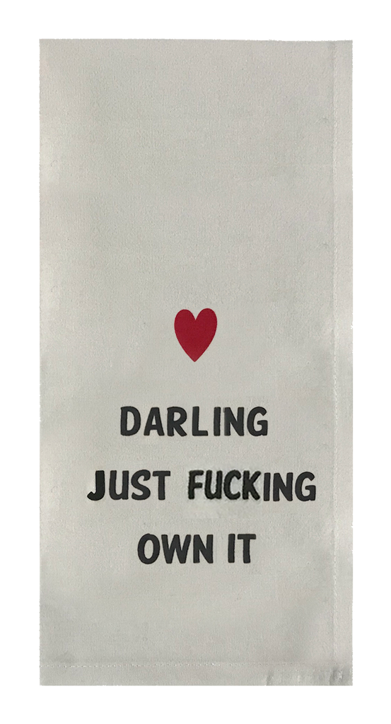 Darling Just Fucking Own It.