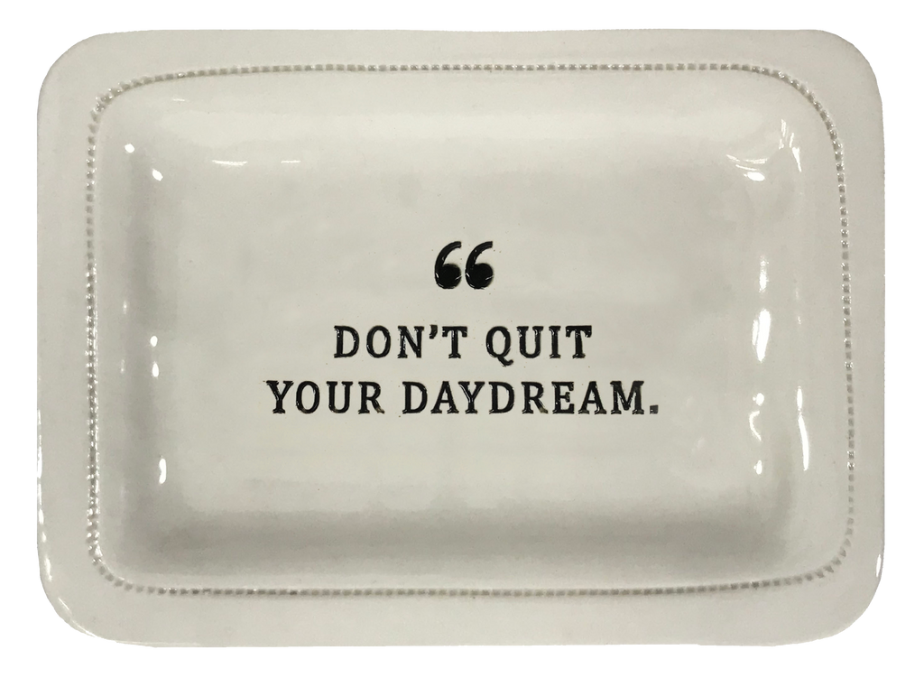 Don't Quit Your Daydream.