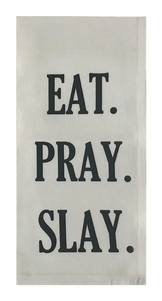 Eat. Pray. Slay.