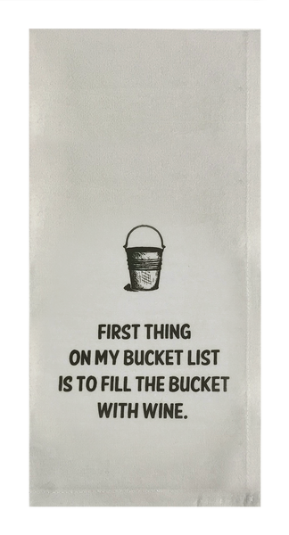 First Thing on My Bucket List is to Fill the Bucket with Wine.
