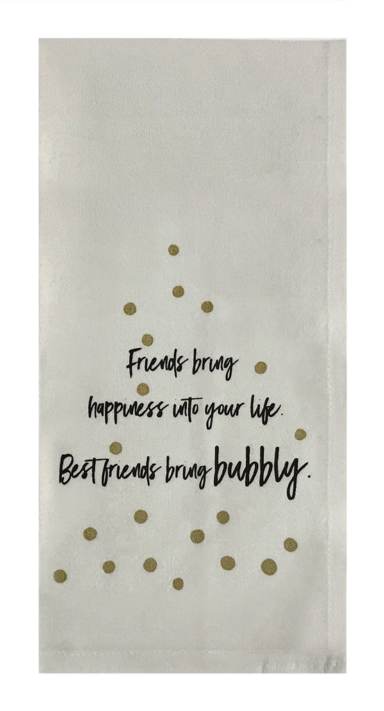 Friends Bring Happiness Into Your Life. Best Friends Bring Bubbly.
