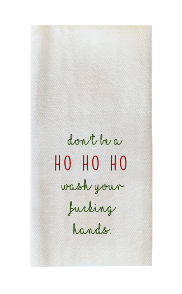 Don't Be a HO HO HO Wash Your Fucking Hands. - Disposable Guest Towels