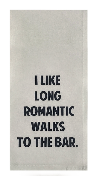 I Like Long Romantic Walks to The Bar.
