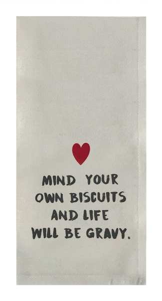 Mind Your Own Biscuits And Life Will Be Gravy.