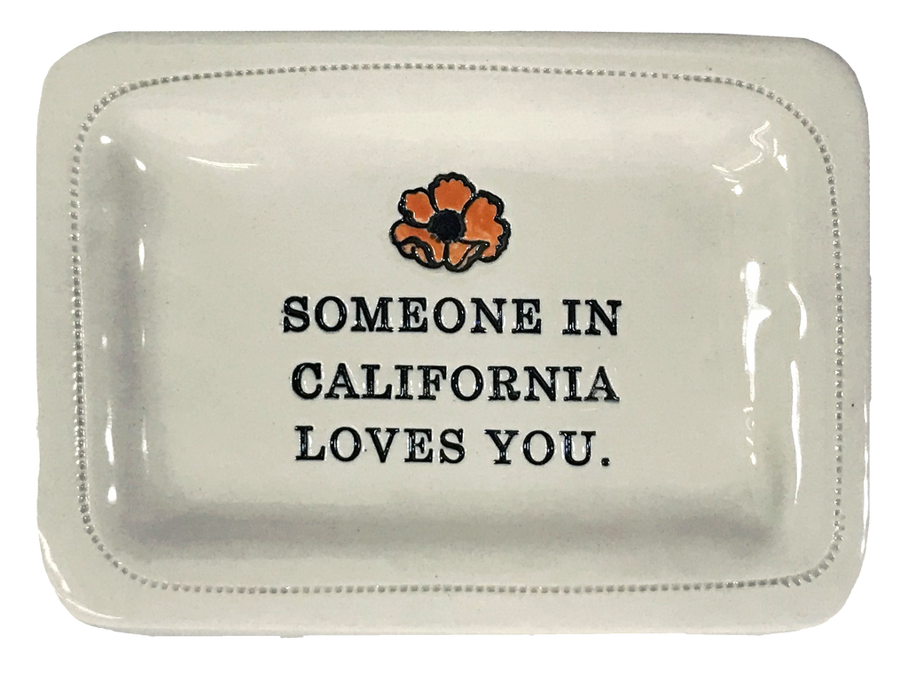 CUSTOM- Someone In California Loves You.- 4x6 Porcelain Dish