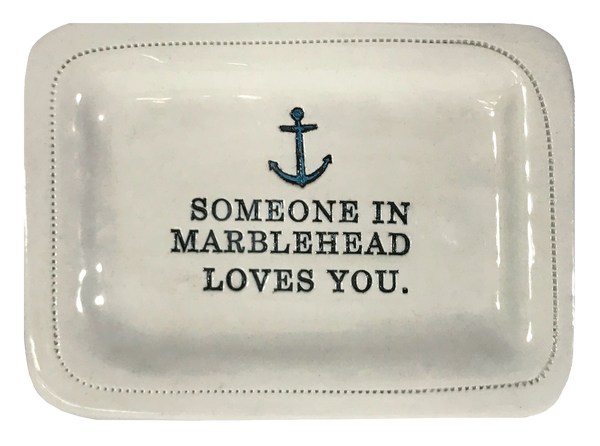 CUSTOM - Someone In Marblehead Loves You.- 4x6 Porcelain Dish