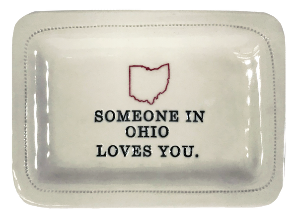 CUSTOM - Someone In OhioLoves You.- 4x6 Porcelain Dish