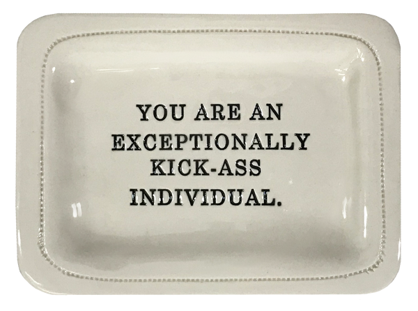 You Are an Exceptionally Kick-ass Individual.